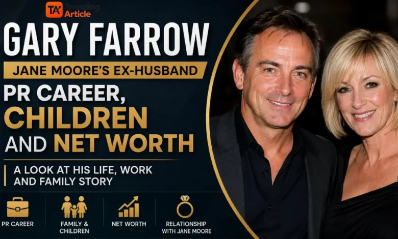Gary Farrow: Jane Moore’s Ex-Husband, PR Career, Children and Net Worth 1 Gary Farrow Jane Moore ex-husband PR career children and net worth