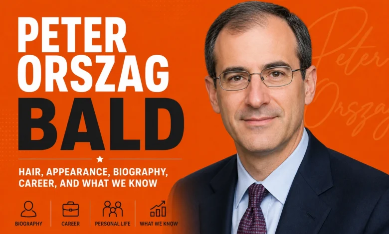 Peter Orszag bald featured image with biography, appearance, hair, and career information.
